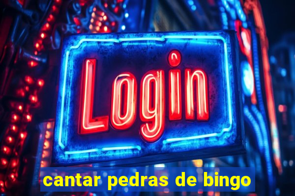 cantar pedras de bingo